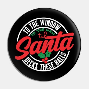 To The Window To The Wall Til Santa Decks These Halls Pin