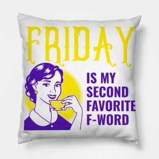 Friday Is My Second Fave F-day | weekend tees Pillow