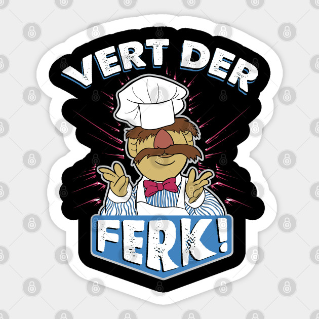 Vert Der Ferk! the Swedish Chef - Swedish Chef Vert Der Ferk Lover - Sticker