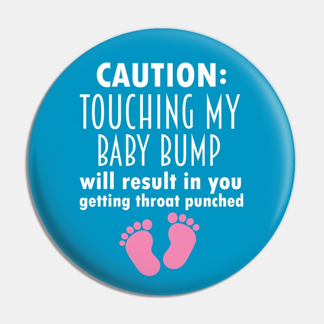 Caution Touching My Baby Bump, Funny Pregnant Maternity Gift Pin by Justbeperfect