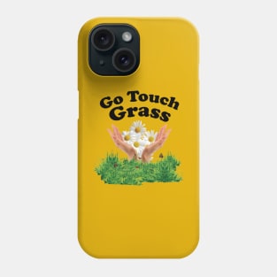 Go Touch Grass Phone Case