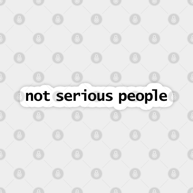 Not Serious People Magnet by ellenhenryart