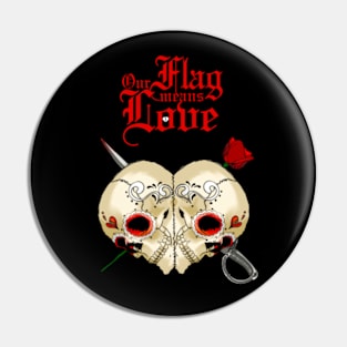 Our Flag Means Love Skulls RED Pin