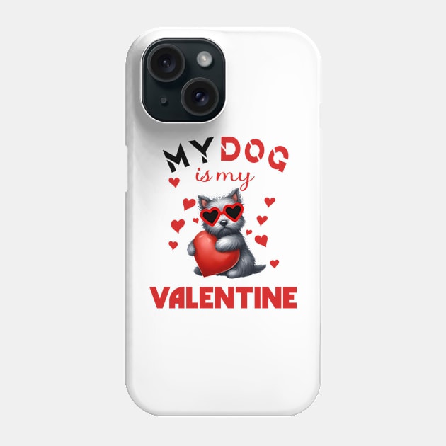 My dog is my valentine Phone Case by A Zee Marketing