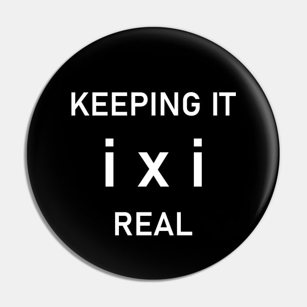 Math Joke Imaginary Unit Number Keeping It Real Pin by Zeeph