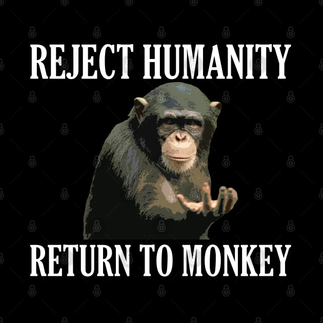 Reject Humanity Return to Monkey by giovanniiiii