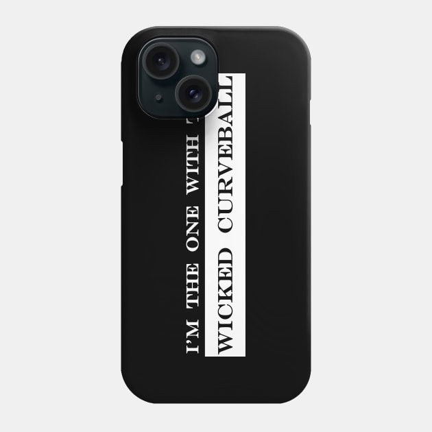 im the one with the wicked curveball Phone Case by NotComplainingJustAsking