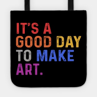 It's A Good Day To Make Art Tote