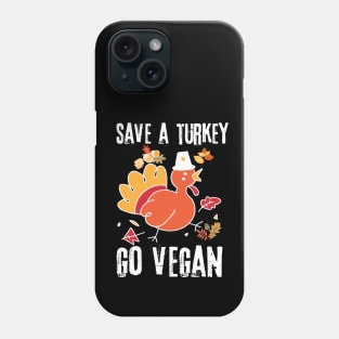 Save A Turkey Go Vegan Phone Case