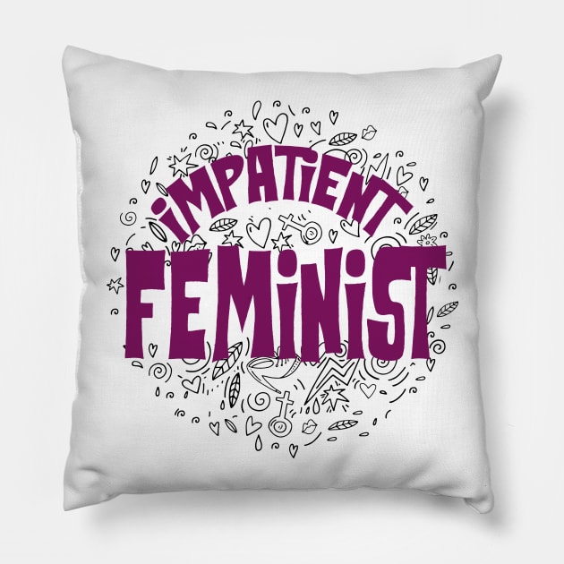 Impatient Feminist. Funny and Cute Feminist Design Pillow by KsuAnn