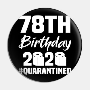 78th Birthday 2020 Quarantined Pin