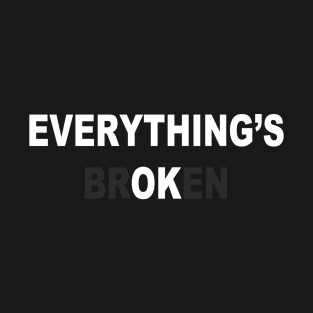 Everything's OK T-Shirt