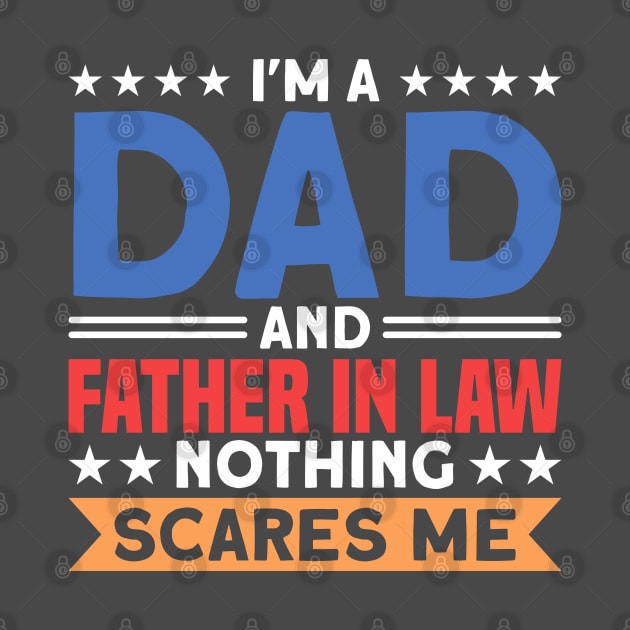 I'm A Dad And Father In Law Family by Toeffishirts