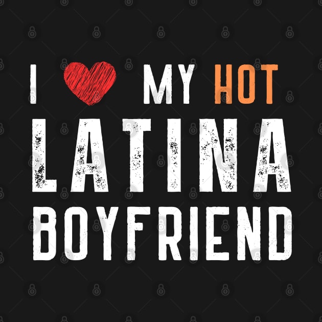 i love my hot latina boyfriend by OnlyHumor