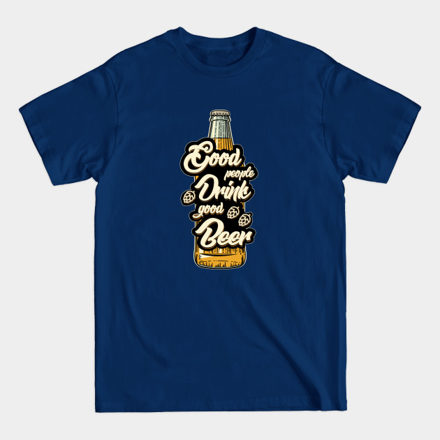 Disover Good People Drink Good Beer - Beers - T-Shirt