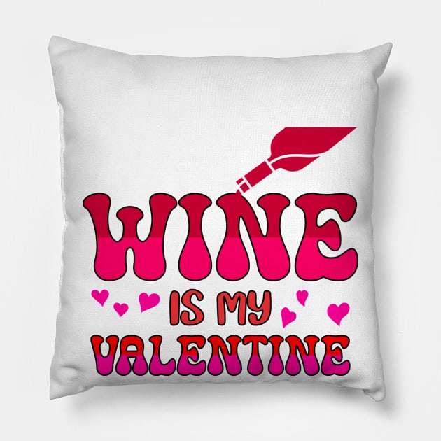 Wine is my valentine Pillow by A Zee Marketing