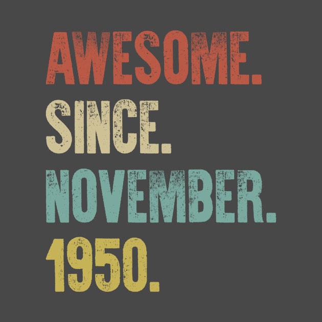 Retro Vintage 70th Birthday Awesome Since November 1950 by DutchTees