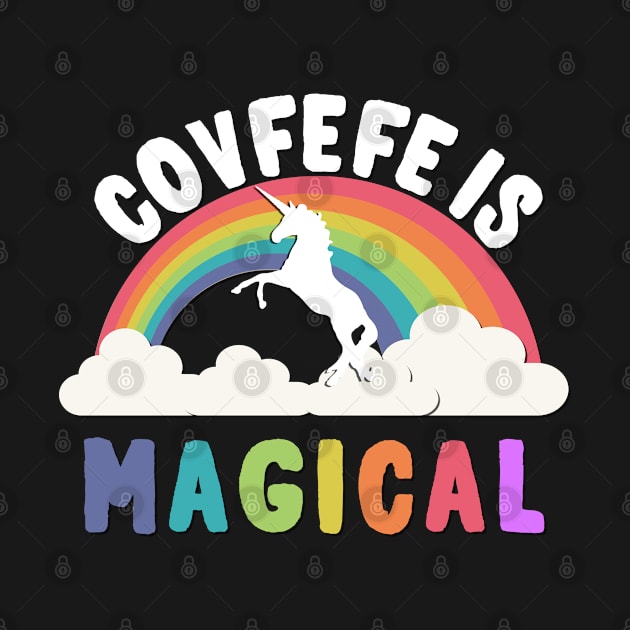 Covfefe Is Magical by Flippin' Sweet Gear