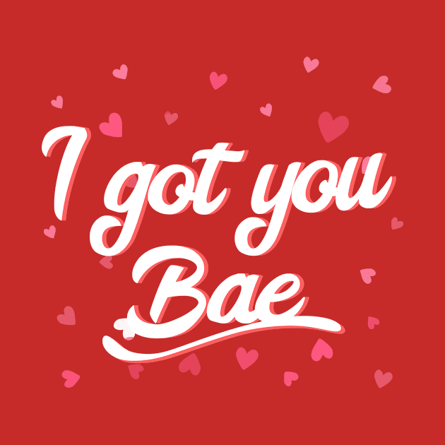 I Got You Bae by EdifyEra