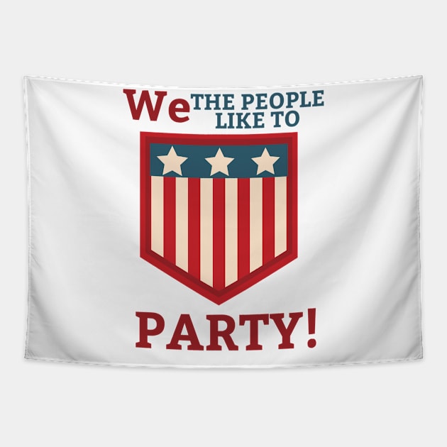 We the People Like to Party Tapestry by Dog & Rooster