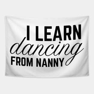 I LEARN DANCE FROM NANNY Tapestry