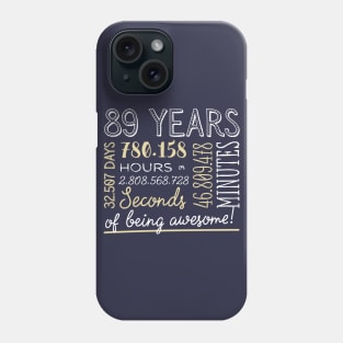 89th Birthday Gifts - 89 Years of being Awesome in Hours & Seconds Phone Case