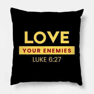 Love Your Enemies | Christian Saying Pillow