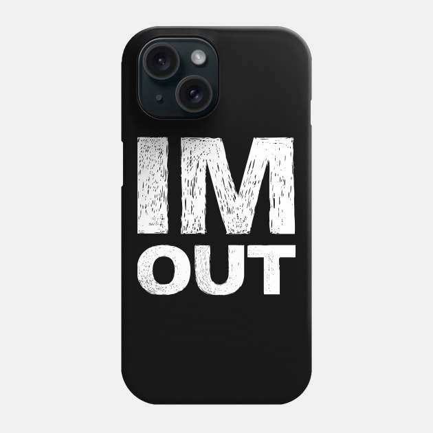 IM OUT grungy white Phone Case by FOGSJ