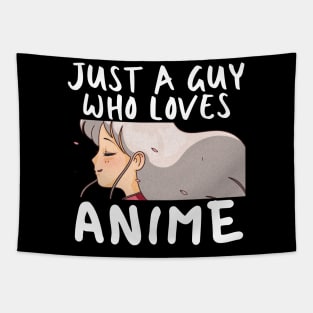 Anime Merch - Just a Guy Who Loves Anime Tapestry