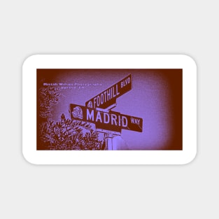 Madrid Way & Foothill Boulevard, Upland, California by Mistah Wilson Magnet