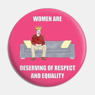 The Sofa King: Women are Deserving of Respect Pin