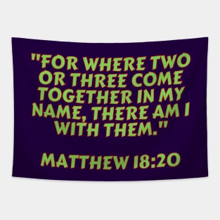 Bible Verse Matthew 18:20 Tapestry