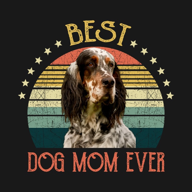 Womens Best Dog Mom Ever English Setter Mothers Day Gift by gussiemc