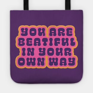 You are beautiful in your own way Tote