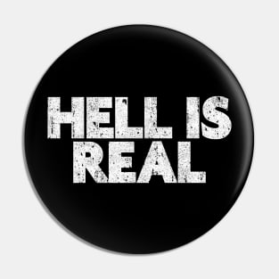 Hell Is Real Pin