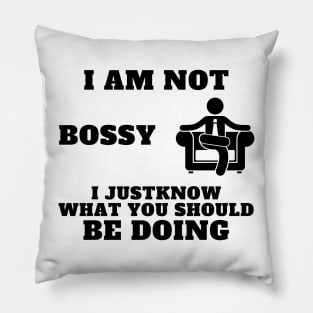 I Am Not Bossy I Just Know What You Should Be Doing Pillow