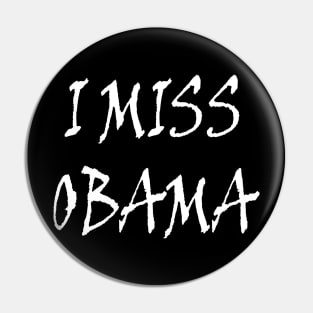 i miss obama t-shirt Pin