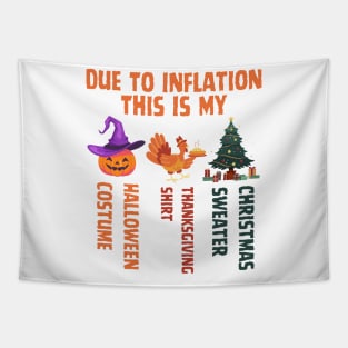 Due To Inflation This Is My Halloween Thanksgiving Christmas Tapestry