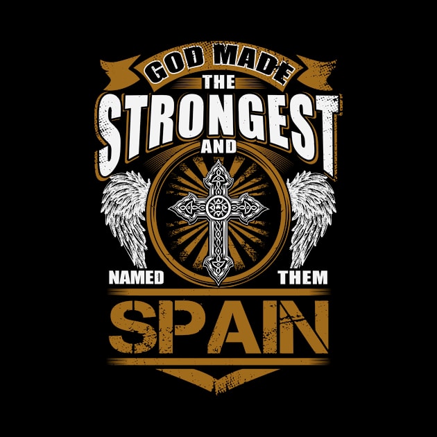 Spain Name T Shirt - God Found Strongest And Named Them Spain Gift Item by reelingduvet