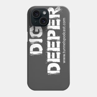 Dig Deeper Phone Case