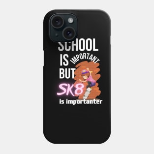 School is important but SK8 is importanter. Phone Case