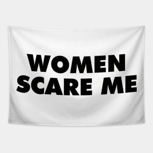 Women Scare Me Tapestry