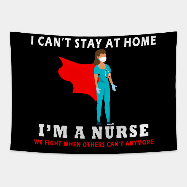 i can t stay at home i m a nurse funny Tapestry by Flipodesigner