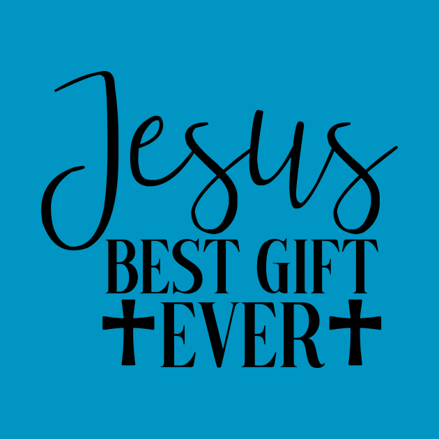 Jesus Best Gift Ever by Sims Gifts & More