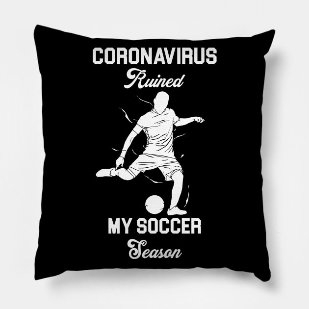 Coronavirus Ruined My Soccer Season Pillow by Artistry Vibes