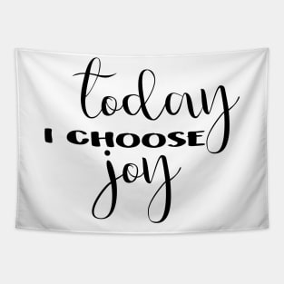 Today I choose joy. Tapestry