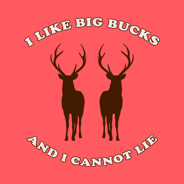 I Like Big Bucks and I Cannot Lie by n23tees