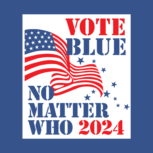 Vote Blue - No Matter Who in 2024 (for blue shirts) by MotiviTees