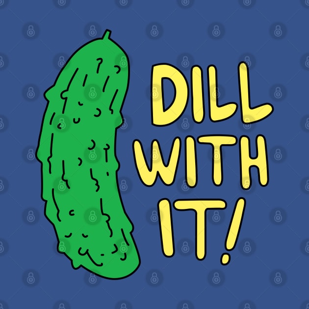 Dill With It! by DetourShirts