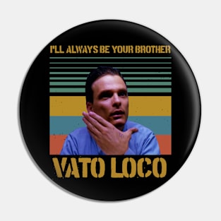 Blood in blood out - Vato Loco Pin